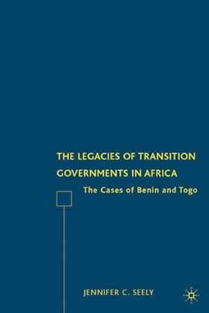 Bild des Verk�ufers f�r The Legacies of Transition Governments in Africa : The Cases of Benin and Togo zum Verkauf von AHA-BUCH GmbH