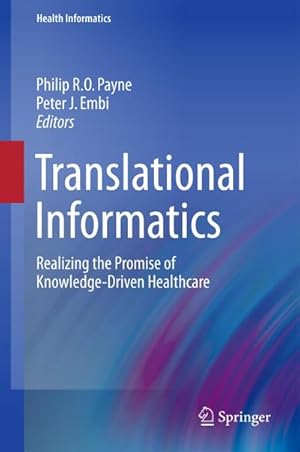 Imagen del vendedor de Translational Informatics : Realizing the Promise of Knowledge-Driven Healthcare a la venta por AHA-BUCH GmbH