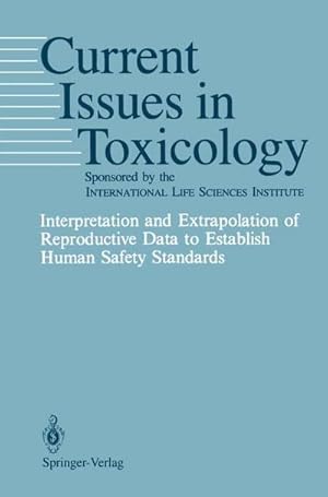 Immagine del venditore per Interpretation and Extrapolation of Reproductive Data to Establish Human Safety Standards venduto da AHA-BUCH GmbH
