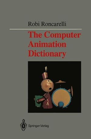 Imagen del vendedor de The Computer Animation Dictionary : Including Related Terms Used in Computer Graphics, Film and Video, Production, and Desktop Publishing a la venta por AHA-BUCH GmbH