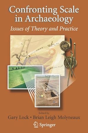 Bild des Verk�ufers f�r Confronting Scale in Archaeology : Issues of Theory and Practice zum Verkauf von AHA-BUCH GmbH