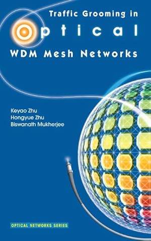 Immagine del venditore per Traffic Grooming in Optical WDM Mesh Networks venduto da AHA-BUCH GmbH