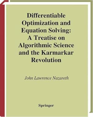 Bild des Verk�ufers f�r Differentiable Optimization and Equation Solving : A Treatise on Algorithmic Science and the Karmarkar Revolution zum Verkauf von AHA-BUCH GmbH