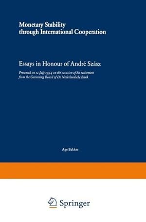 Bild des Verk�ufers f�r Monetary Stability through International Cooperation : Essays in Honour of Andr� Sz�sz zum Verkauf von AHA-BUCH GmbH