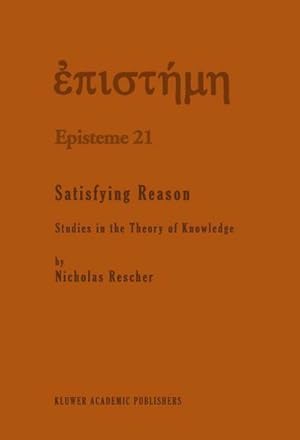 Bild des Verkufers fr Satisfying Reason : Studies in the Theory of Knowledge zum Verkauf von AHA-BUCH GmbH