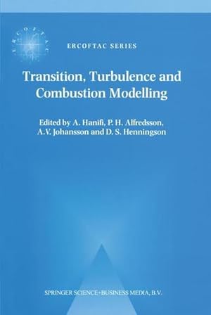 Imagen del vendedor de Transition, Turbulence and Combustion Modelling : Lecture Notes from the 2nd ERCOFTAC Summerschool held in Stockholm, 1016 June, 1998 a la venta por AHA-BUCH GmbH