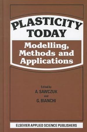 Bild des Verk�ufers f�r Plasticity Today : Modelling, methods and applications zum Verkauf von AHA-BUCH GmbH