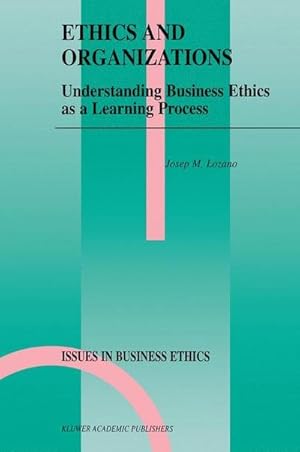 Bild des Verkufers fr Ethics and Organizations : Understanding Business Ethics as a Learning Process zum Verkauf von AHA-BUCH GmbH