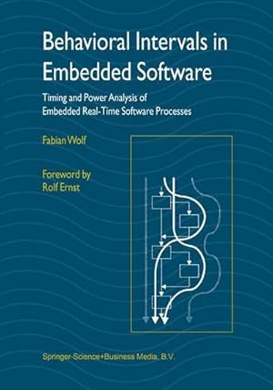 Bild des Verkufers fr Behavioral Intervals in Embedded Software : Timing and Power Analysis of Embedded Real-Time Software Processes zum Verkauf von AHA-BUCH GmbH