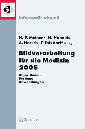 Immagine del venditore per Bildverarbeitung f�r die Medizin 2005 : Algorithmen - Systeme - Anwendungen, Proceedings des Workshops vom 13. - 15. M�rz 2005 in Heidelberg venduto da AHA-BUCH GmbH