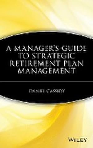 Immagine del venditore per A Manager's Guide to Strategic Retirement Plan Management venduto da AHA-BUCH GmbH