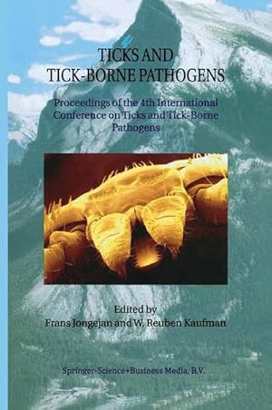 Immagine del venditore per Ticks and Tick-Borne Pathogens : Proceedings of the 4th International Conference on Ticks and Tick-Borne Pathogens The Banff Centre Banff, Alberta, Canada 2126 July 2002 venduto da AHA-BUCH GmbH