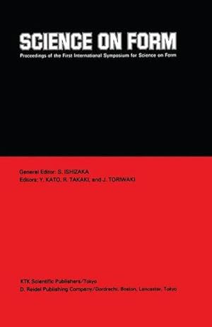 Immagine del venditore per Science on Form : Proceedings of the First International Symposium for Science on Form, University of Tsukuba, Japan, November 26-30, 1985 venduto da AHA-BUCH GmbH