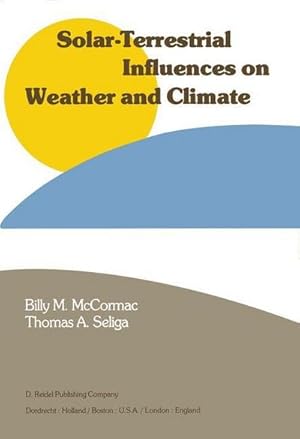 Immagine del venditore per Solar-Terrestrial Influences on Weather and Climate : Proceedings of a Symposium/Workshop held at the Fawcett Center for Tomorrow, The Ohio State University, Columbus, Ohio, 24-28 August, 1978 venduto da AHA-BUCH GmbH