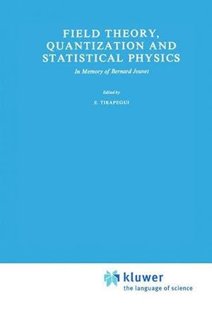 Seller image for Field Theory, Quantization and Statistical Physics : In Memory of Bernard Jouvet for sale by AHA-BUCH GmbH