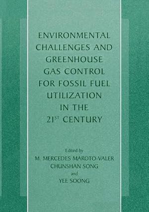 Immagine del venditore per Environmental Challenges and Greenhouse Gas Control for Fossil Fuel Utilization in the 21st Century venduto da AHA-BUCH GmbH