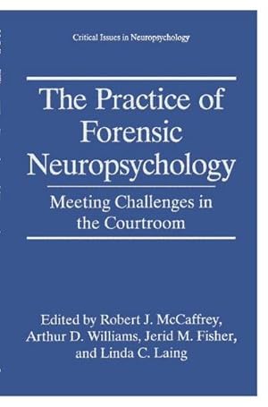 Bild des Verk�ufers f�r The Practice of Forensic Neuropsychology : Meeting Challenges in the Courtroom zum Verkauf von AHA-BUCH GmbH