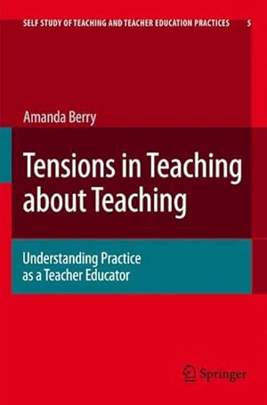 Bild des Verkufers fr Tensions in Teaching about Teaching : Understanding Practice as a Teacher Educator zum Verkauf von AHA-BUCH GmbH