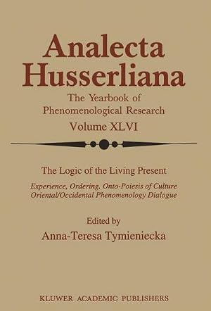Imagen del vendedor de The Logic of the Living Present : Experience, Ordering, Onto-Poiesis of Culture a la venta por AHA-BUCH GmbH