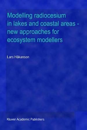 Immagine del venditore per Modelling Radiocesium in Lakes and Coastal Areas -- New Approaches for Ecosystem Modellers : A Textbook with Internet Support venduto da AHA-BUCH GmbH