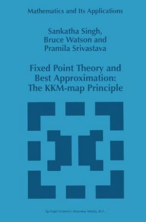 Bild des Verkufers fr Fixed Point Theory and Best Approximation: The KKM-map Principle zum Verkauf von AHA-BUCH GmbH