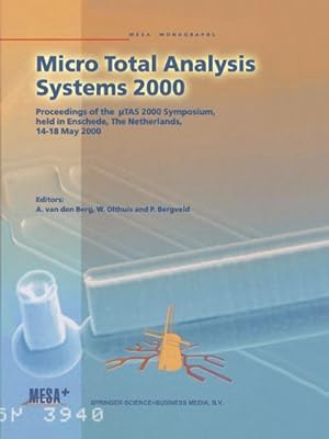 Bild des Verk�ufers f�r Micro Total Analysis Systems 2000 : Proceedings of the �TAS 2000 Symposium, held in Enschede, The Netherlands, 14-18 May 2000 zum Verkauf von AHA-BUCH GmbH