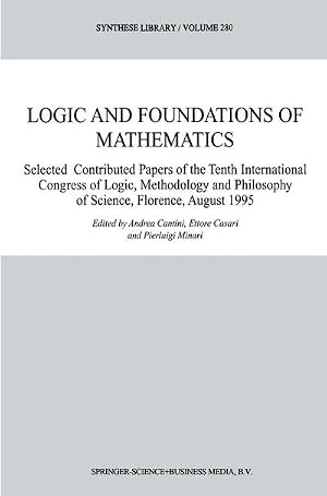Immagine del venditore per Logic and Foundations of Mathematics : Selected Contributed Papers of the Tenth International Congress of Logic, Methodology and Philosophy of Science, Florence, August 1995 venduto da AHA-BUCH GmbH
