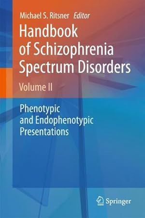 Immagine del venditore per Handbook of Schizophrenia Spectrum Disorders, Volume II : Phenotypic and Endophenotypic Presentations venduto da AHA-BUCH GmbH