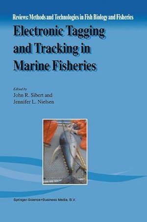 Bild des Verk�ufers f�r Electronic Tagging and Tracking in Marine Fisheries : Proceedings of the Symposium on Tagging and Tracking Marine Fish with Electronic Devices, February 7�11, 2000, East-West Center, University of Hawaii zum Verkauf von AHA-BUCH GmbH