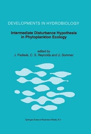 Immagine del venditore per Intermediate Disturbance Hypothesis in Phytoplankton Ecology : Proceedings of the 8th Workshop of the International Association of Phytoplankton Taxonomy and Ecology Held in Baja (Hungary), 5-15 July 1991 venduto da AHA-BUCH GmbH