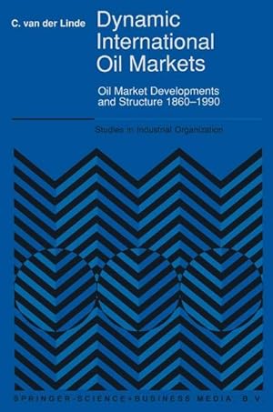 Immagine del venditore per Dynamic International Oil Markets : Oil Market Developments and Structure 1860-1990 venduto da AHA-BUCH GmbH