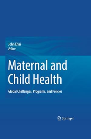 Bild des Verkufers fr Maternal and Child Health : Global Challenges, Programs, and Policies zum Verkauf von AHA-BUCH GmbH