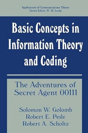 Image du vendeur pour Basic Concepts in Information Theory and Coding : The Adventures of Secret Agent 00111 mis en vente par AHA-BUCH GmbH