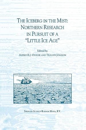Bild des Verk�ufers f�r "The Iceberg in the Mist: Northern Research in Pursuit of a \"Little Ice Age\" " zum Verkauf von AHA-BUCH GmbH