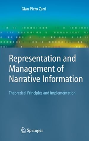 Immagine del venditore per Representation and Management of Narrative Information : Theoretical Principles and Implementation venduto da AHA-BUCH GmbH