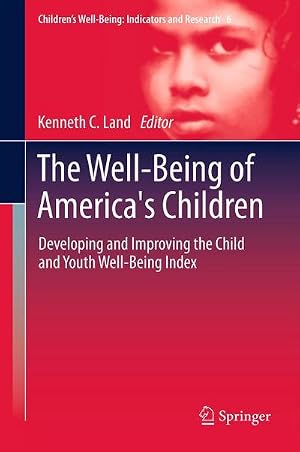 Bild des Verk�ufers f�r The Well-Being of America's Children : Developing and Improving the Child and Youth Well-Being Index zum Verkauf von AHA-BUCH GmbH
