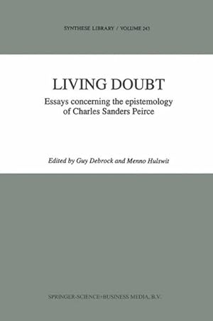 Bild des Verk�ufers f�r Living Doubt : Essays concerning the epistemology of Charles Sanders Peirce zum Verkauf von AHA-BUCH GmbH