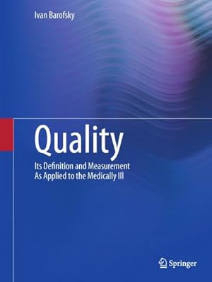 Imagen del vendedor de Quality : Its Definition and Measurement As Applied to the Medically Ill a la venta por AHA-BUCH GmbH
