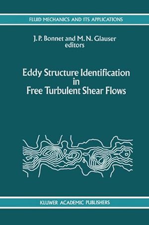 Bild des Verk�ufers f�r Eddy Structure Identification in Free Turbulent Shear Flows : Selected Papers from the IUTAM Symposium entitled: "Eddy Structures Identification in Free Turbulent Shear Flows" Poitiers, France, 12-14 October 1992 zum Verkauf von AHA-BUCH GmbH