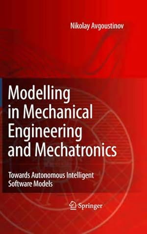 Bild des Verk�ufers f�r Modelling in Mechanical Engineering and Mechatronics : Towards Autonomous Intelligent Software Models zum Verkauf von AHA-BUCH GmbH