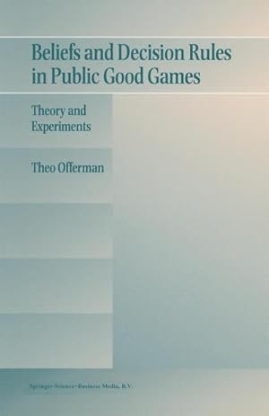 Bild des Verkufers fr Beliefs and Decision Rules in Public Good Games : Theory and Experiments zum Verkauf von AHA-BUCH GmbH