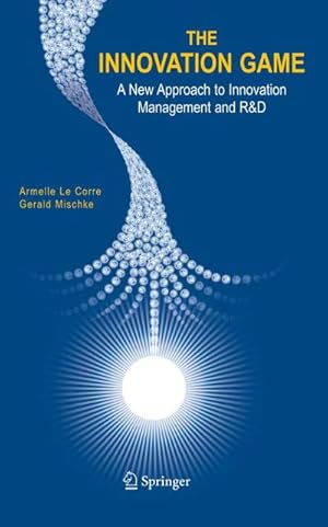 Bild des Verk�ufers f�r The Innovation Game : A New Approach to Innovation Management and R&D zum Verkauf von AHA-BUCH GmbH