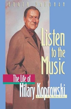 Bild des Verkufers fr Listen to the Music : The Life of Hilary Koprowski zum Verkauf von AHA-BUCH GmbH