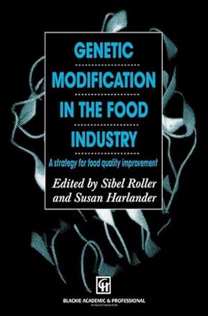 Bild des Verk�ufers f�r Genetic Modification in the Food Industry : A Strategy for Food Quality Improvement zum Verkauf von AHA-BUCH GmbH