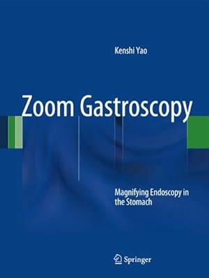 Imagen del vendedor de Zoom Gastroscopy : Magnifying Endoscopy in the Stomach a la venta por AHA-BUCH GmbH