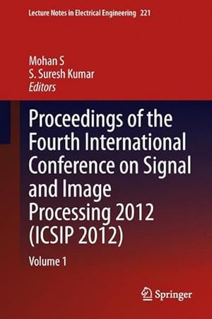 Bild des Verkufers fr Proceedings of the Fourth International Conference on Signal and Image Processing 2012 (ICSIP 2012) : Volume 1 zum Verkauf von AHA-BUCH GmbH