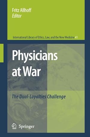 Bild des Verkufers fr Physicians at War : The Dual-Loyalties Challenge zum Verkauf von AHA-BUCH GmbH