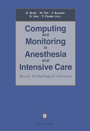 Immagine del venditore per Computing and Monitoring in Anesthesia and Intensive Care : Recent Technological Advances venduto da AHA-BUCH GmbH