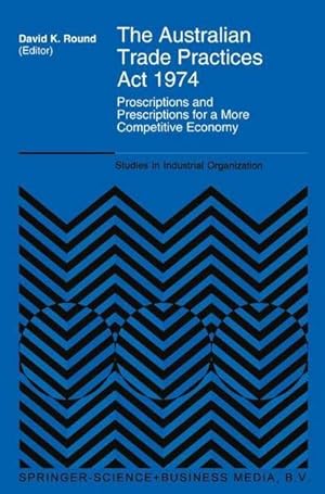 Imagen del vendedor de The Australian Trade Practices ACT 1974 : Proscriptions and Prescriptions for a More Competitive Economy a la venta por AHA-BUCH GmbH