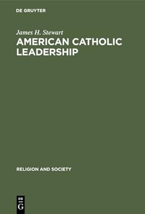 Seller image for American Catholic Leadership : A Decade of Turmoil 19661976. A Sociological Analysis of the National Federation of Priests Councils for sale by AHA-BUCH GmbH